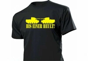 Panzer Camiseta" Bis Einer Heult !" Fun US Army Bw Tanque Battle Till One Cries - Imagen 1 de 10
