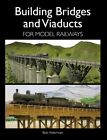 Building Bridges and Viaducts for Model Railways - Free Tracked Delivery