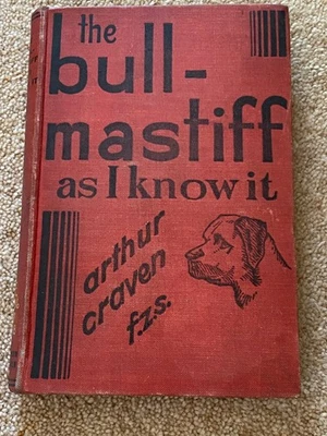 RARO LIBRO PARA PERROS "EL TORO-MASTÍN COMO LO CONOZCO" POR ARTHUR CRAVEN 1937 BULLMASTIFF Foto 1 de 2