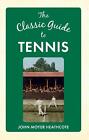 The Classic Guide to Tennis by John Moyer Heathcote (English) Hardcover Book