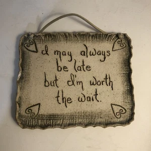 Ann Humbert Wall Decor “Late..Worth The Wait” Pottery Wall Plaque Art Handmade - Picture 1 of 3