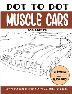Dot to Dot Muscle Cars for Adults: Muscle Cars Connect the Dots Book for Adults - Picture 1 of 1