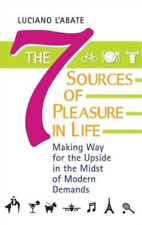 Luciano L'Abate The Seven Sources of Pleasure in Life (Hardback) (UK IMPORT)