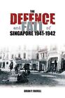 THE DEFENCE AND FALL OF SINGAPORE 1940-42 BY BRIAN P. FARRELL HARDCOVER