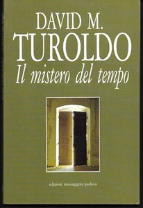 Il mistero del tempo. David M. Turoldo. Edizioni Messaggero , Padova 1992. 1° ed - Picture 1 of 1