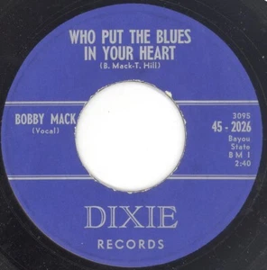 BOBBY MACK “Who Put The Blues In Your Heart” DIXIE - Picture 1 of 2
