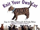 Knit Your Own Cat: Easy-to-Follow Patterns for 16 Frisky Felines