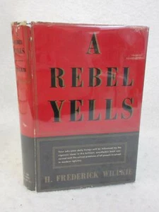 H. Frederick Willkie A REBEL YELLS 1946 D. Van Nostrand Co., NY First Edition - Picture 1 of 9