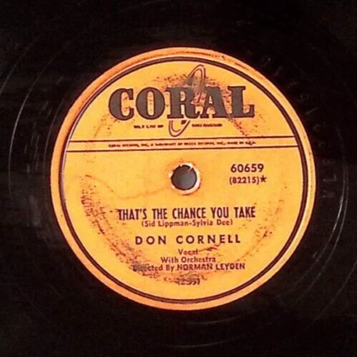 DON CORNELL THAT'S THE CHANCE YOU TAKE/I'LL WALK ALONE CORAL RECORD 78RPM 172-66 - Image 1 of 3