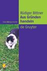 Aus Grunden Handeln, Paperback by Bittner, Rudiger, Brand New, Free P&P in th...