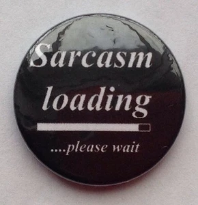"Sarcasm Loading....please Wait" 25MM / 1 INCH BUTTON BADGE CUTE FUNNY HUMOUR - Bild 1 von 1
