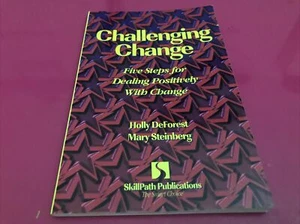 Challenging Change Five Steps For Dealing Positively With Deforest Steinberg - Picture 1 of 8