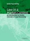 Law In A Market Context An Introduction To Mar Malloy Hardcover