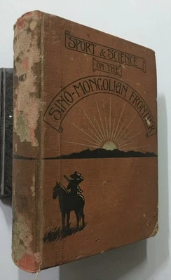Sowerby, Arthur De Carle: Sport And Science On The Sino Mongolian Frontier. 1918 - Image 1 of 4