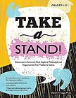 Take a Stand!: Classroom Activities That Explore Philosophical Arguments That Ma