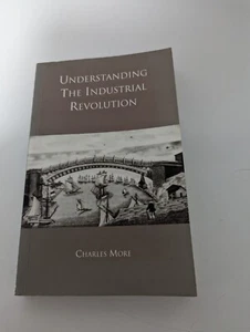 Understanding the Industrial Revolution by Charles More (Paperback, 2000) - Picture 1 of 1