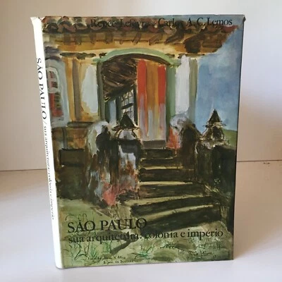 René Lefèvre Carlos A. C.Lemos SÃO PAULO sua arquitetura colônia e império 1979 - Photo 1/4