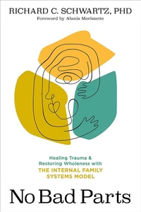 No Bad Parts: Healing Trauma and Restoring Wholeness with the Internal Family Sy - Picture 1 of 12