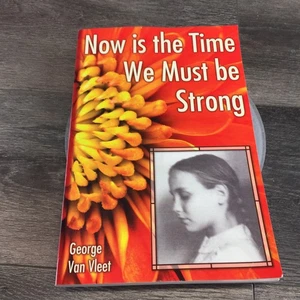 SIGNED Now is the Time We Must be Strong Paperback Van Vleet, George and Doris - Picture 1 of 10