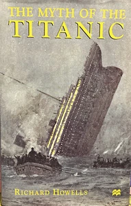 The Myth of the Titanic by R. Howells (Hardcover, 1999) - Picture 1 of 7