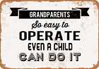 Metal Sign - Grandparents So Easy To Operate Even A Child Can Do It - Vintage