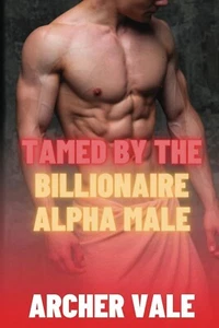 Gay Erotica Novel - Tamed By The Billionaire Alpha Male - Picture 1 of 2