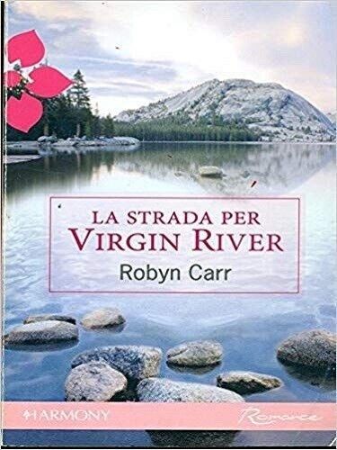 La strada per Virgin River - Robyn Carr