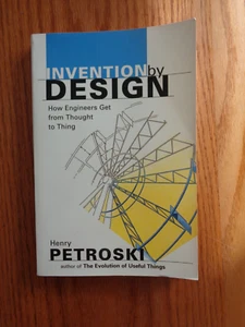 Invention by Design: Engineers Get Thought to Thing by Henry Petroski 1996 SC - Picture 1 of 1