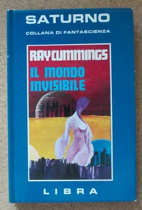 LIBRO Romanzo IL MONDO INVISIBILE Ray Cummings 1980 Libra SATURNO Fantascienza. - Picture 1 of 3