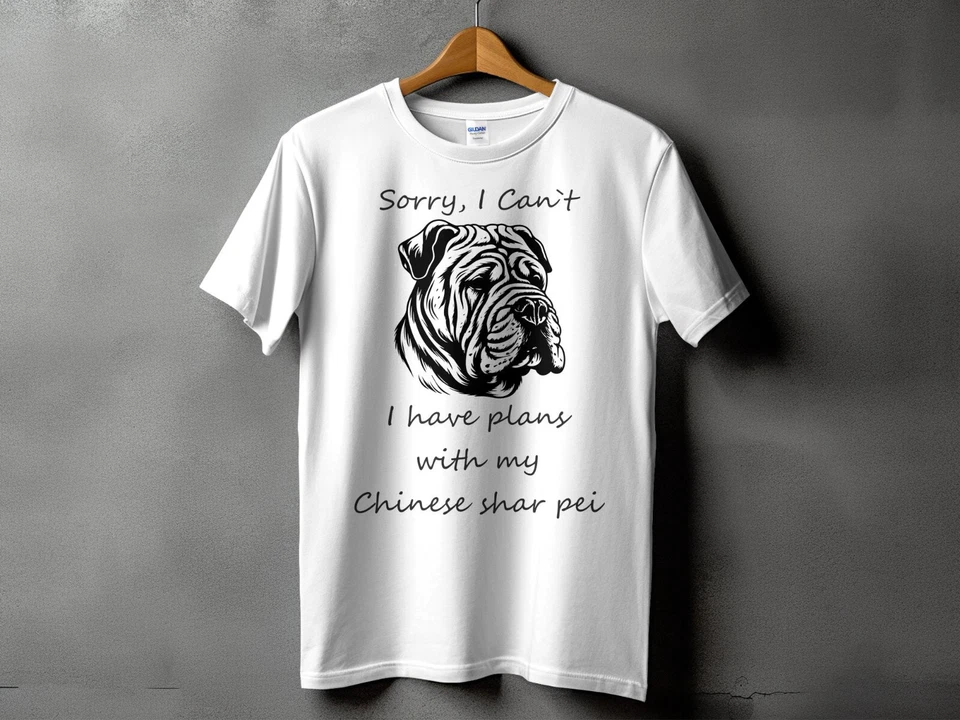 Sorry I Cant I Have Plans With My Chinese Shar Pei Mens Ladies Unisex T-Shirt - Image 1 of 2