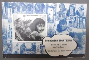 1940's THE ALASKA SPORTSMAN Book of Totems & Indians w/ Cartoons Alaska Oddities - Picture 1 of 5