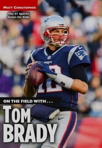 On the Field with...Tom Brady - Softcover 2018 - New England Patriots - EX - Picture 1 of 1