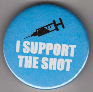 I Support the Shot pin badge : Show support for vaccination with pandemic button - Picture 1 of 1