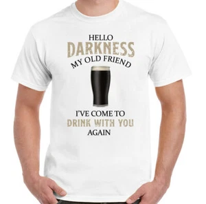 Hello Darkness My Old Friend Beer Alcohol Drunk Tee Top Guiness T-Shirt BBQ - Picture 1 of 25