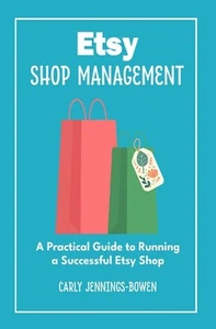 Etsy Shop Management: A Practical Guide to Running a Successful Etsy Shop by Car - Picture 1 of 1