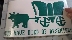 'You have die of dysenterie' Oregon Trail Videospiel Aufkleber Sie wählen Farbe - Bild 1 von 2