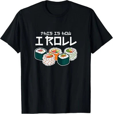 This Is How I Roll Sushi Japanese Anime Food Gift Unisex T-Shirt - Image 1 of 4
