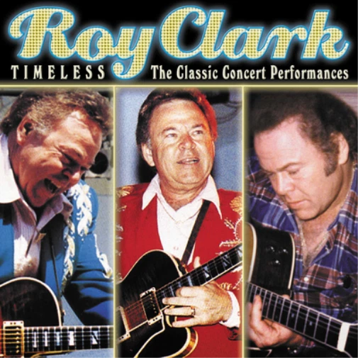 Timeless The Classic Concert Performances By Roy Clark