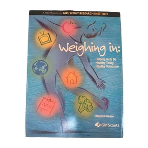 Weighing In: Helping Girls Healthy Today Tomorrow Girl Scout Research Inst 2004 - Picture 1 of 5