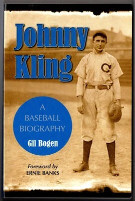JOHNNY KLING 2006 book CHICAGO CUBS Gil Bogen BASEBALL BIOGRAPHY Ernie Banks - Image 1 of 2