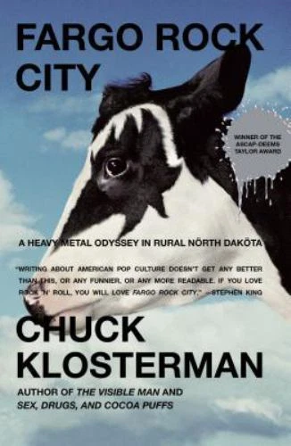 Fargo Rock City : A Heavy Metal Odyssey in Rural North Dakota by Chuck Klosterman (2002, Trade Paperback)