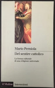 Mario Perniola - DEL SENTIRE CATTOLICO - Il Mulino - Foto 1 di 11
