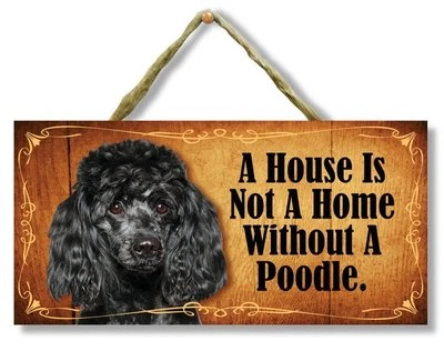 “A House is Not a Home Without a Poodle (Black)” Direct Print Wooden Dog Sign  - Image 1 of 3