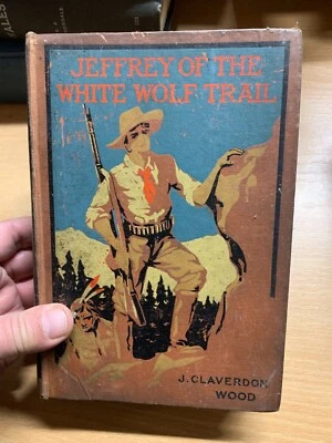 ANTIQUE "JEFFREY OF THE WHITE WOLF TRAIL" WESTERN COWBOY FICTION BOOK (P4) - Image 1 of 4