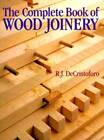 The Complete Book Of Wood Joinery - Paperback By DeCristoforo, R. J. - GOOD