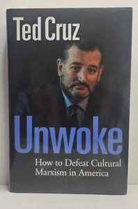 TED CRUZ: UNWOKE, HOW TO DEFEAT CULTURAL MARXISM IN AMERICA - HARDCOVER - Imagen 1 de 3