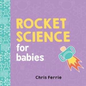 Rocket Science for Babies (Baby University) - Board book By Ferrie, Chris - GOOD