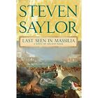 Last Seen In Massilia: A Novel Of Ancient Rome - Paperback New Steven Saylor 201