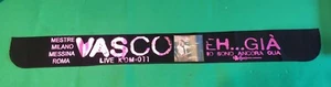 FASCIA CONCERTO VASCO ROSSI - EH...GIA'! - TOUR "VIVERE O NIENTE" 2011 - Foto 1 di 2