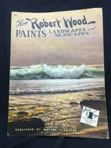 Vintage Book How Robert Wood Paints Landscapes & Seascapes Walter T Foster 1960 - Picture 1 of 3